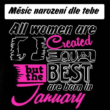 All woman are created - best (vlastní nápis měsíc narození)