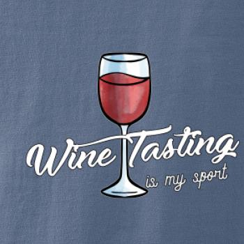 Wine tasting is my sport Wine tasting is my sport
