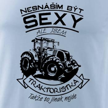 Nesnáším být sexy - Traktorista - Traktor, Traktoristka - Traktor Nesnáším být sexy - Traktorista - Traktor, Traktoristka - Traktor