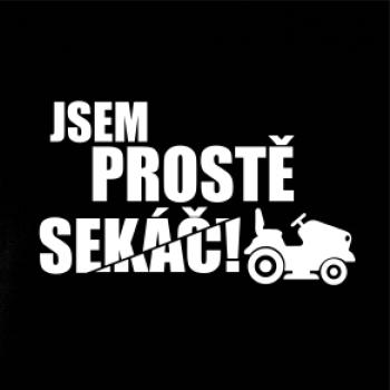Jsem prostě sekáč - sekačka Jsem prostě sekáč - sekačka