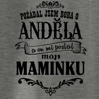 Požádal - a jsem boha o anděla a on mi poslal moji maminku Požádal - a jsem boha o anděla a on mi poslal moji maminku