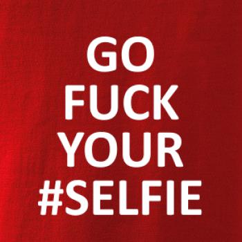 Go fuck your selfie