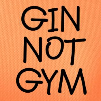 Gin not Gym