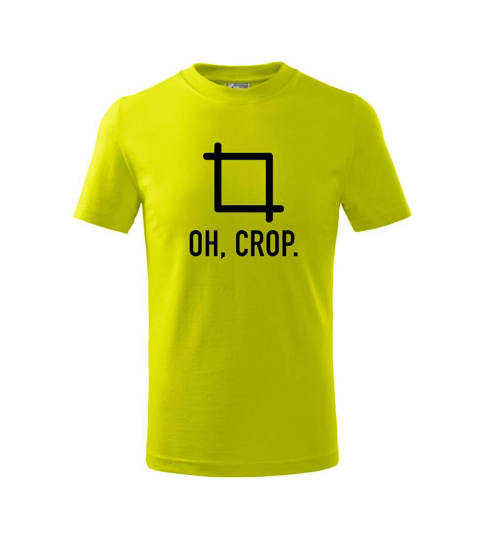 Oh, crop