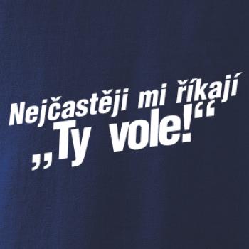 Nejčastěji mi říkají ty vole
