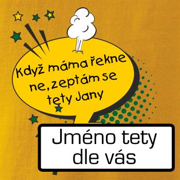 Když máma řekne ne, zeptám se tety BAREVNÉ (vlastní nápis - jméno)