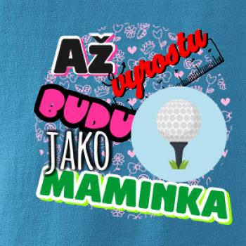 Až vyrostu budu jako maminka - golf