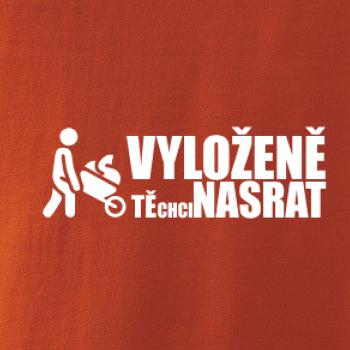 Vyloženě tě chci nasrat