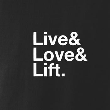 Live, love, lift