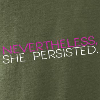 Nevertheless, She Persisted.