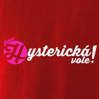 Jsem hysterická vole!