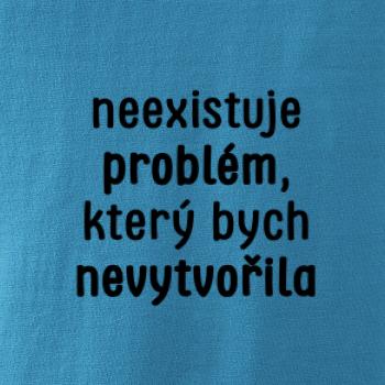 Neexistuje problém, který bych nevytvořil ON a ONA