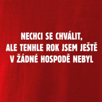 Tenhle rok jsem ještě nebyl v hospodě
