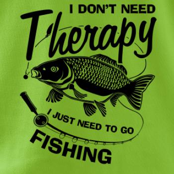I dont need therapy - fishing I dont need therapy - fishing