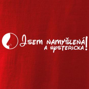 Jsem namyšlená a hysterická!