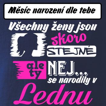Všechny ženy jsou skoro stejné - Nej...  (vlastní nápis měsíc narození) Všechny ženy jsou skoro stejné - Nej...  (vlastní nápis měsíc narození)