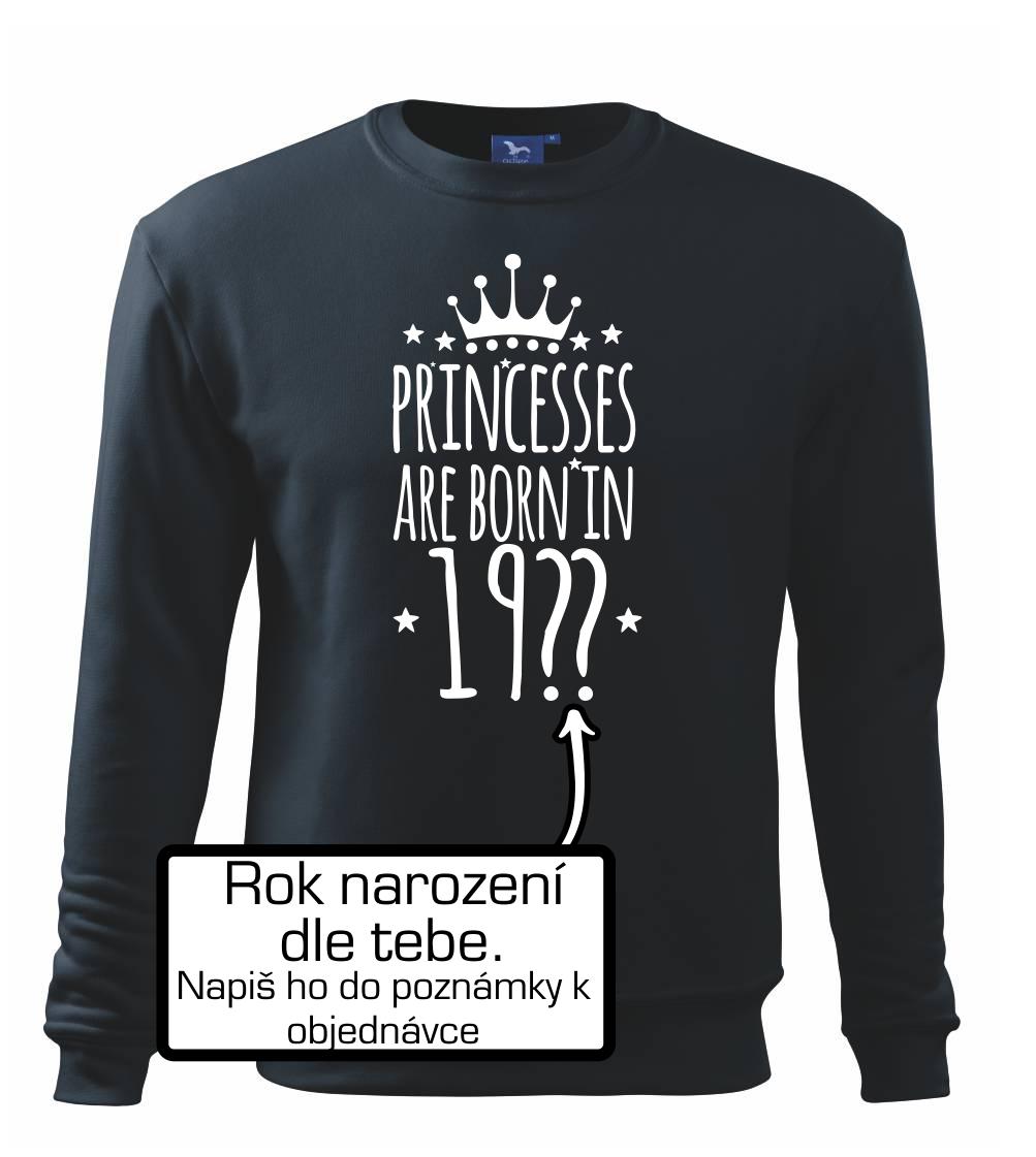 Princesses are born in (vlastní nápis - rok narození) - Mikina Essential dětská