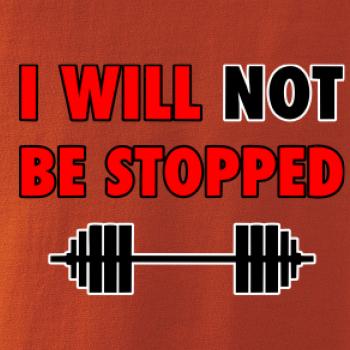 I will not be stopped