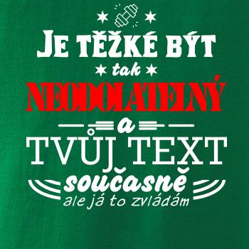 Je těžké být tak neodolatelný - tvůj text