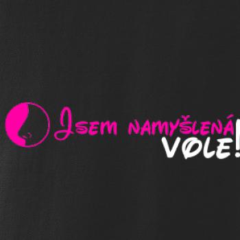 Jsem namyšlená vole!