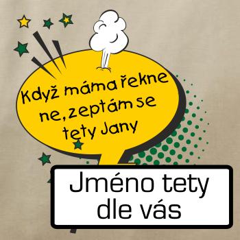 Když máma řekne ne, zeptám se tety BAREVNÉ (vlastní nápis - jméno)