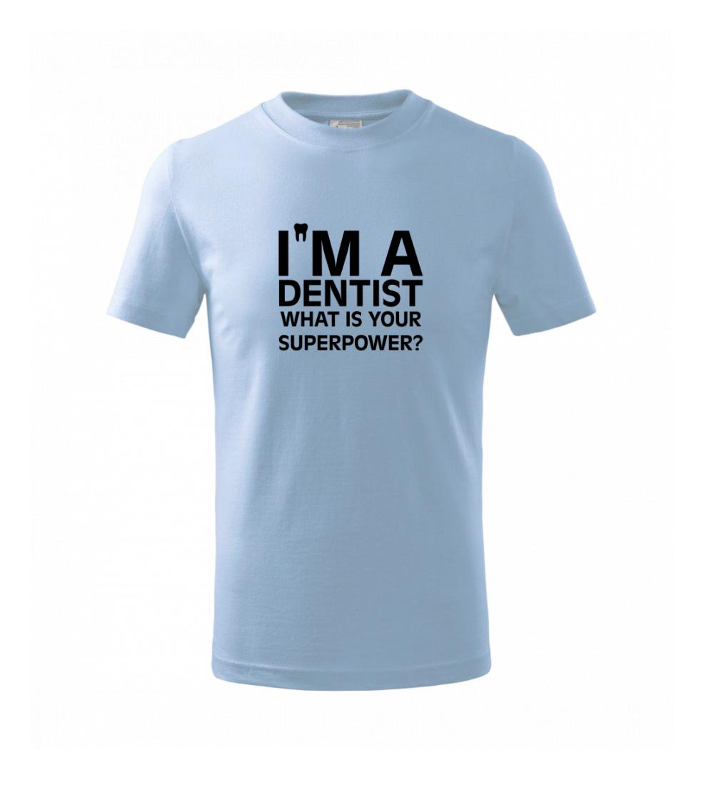 I Am A Dentist So What is Your Superpower