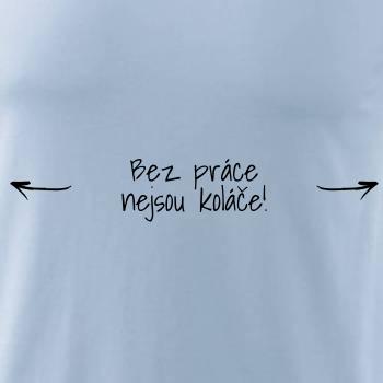 Bez práce nejsou koláče
