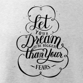 Let your dream bigger Let your dream bigger