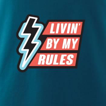 Livin by my rules Livin by my rules