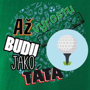 Až vyrostu budu jako táta - golfový míček
