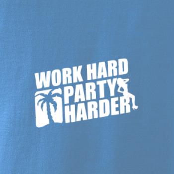 Work hard, party harder
