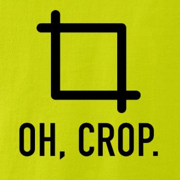 Oh, crop
