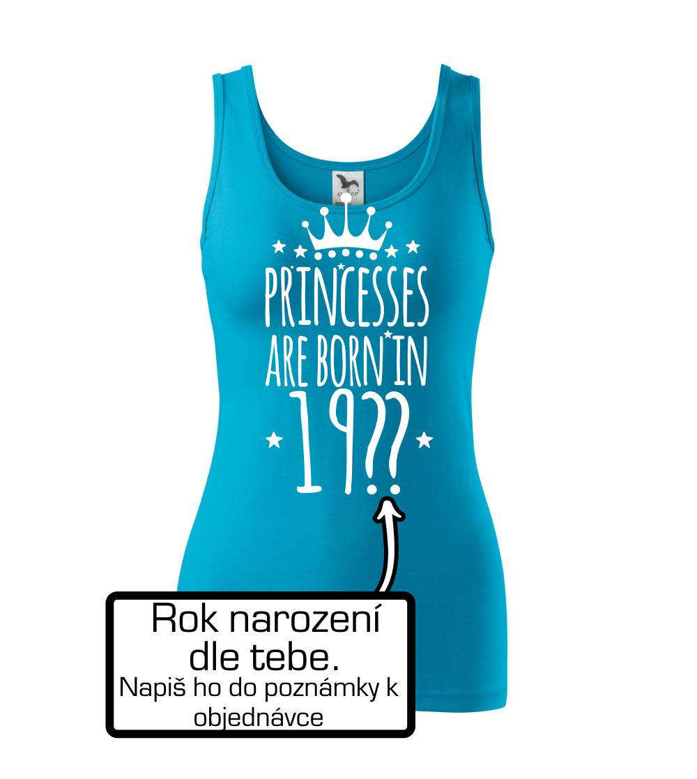 Princesses are born in (vlastní nápis - rok narození)