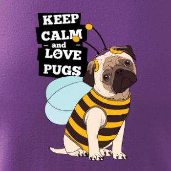 Keep calm and love pugs