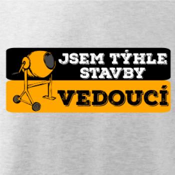 Jsem týhle stavby vedoucí Jsem týhle stavby vedoucí