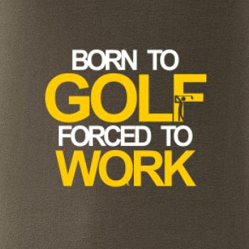 Born golf forced to work