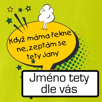 Když máma řekne ne, zeptám se tety BAREVNÉ (vlastní nápis - jméno)