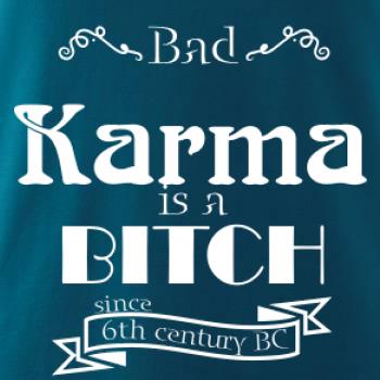 Bad Karma is a Bitch