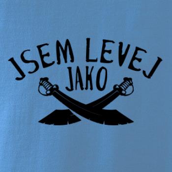 Jsem levej jako šavle