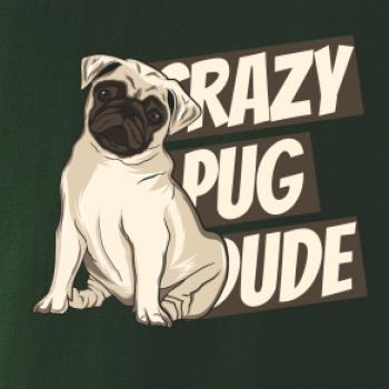 Crazy pug dude