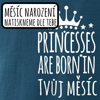Princesses are born in (vlastní nápis měsíc narození) Princesses are born in (vlastní nápis měsíc narození)
