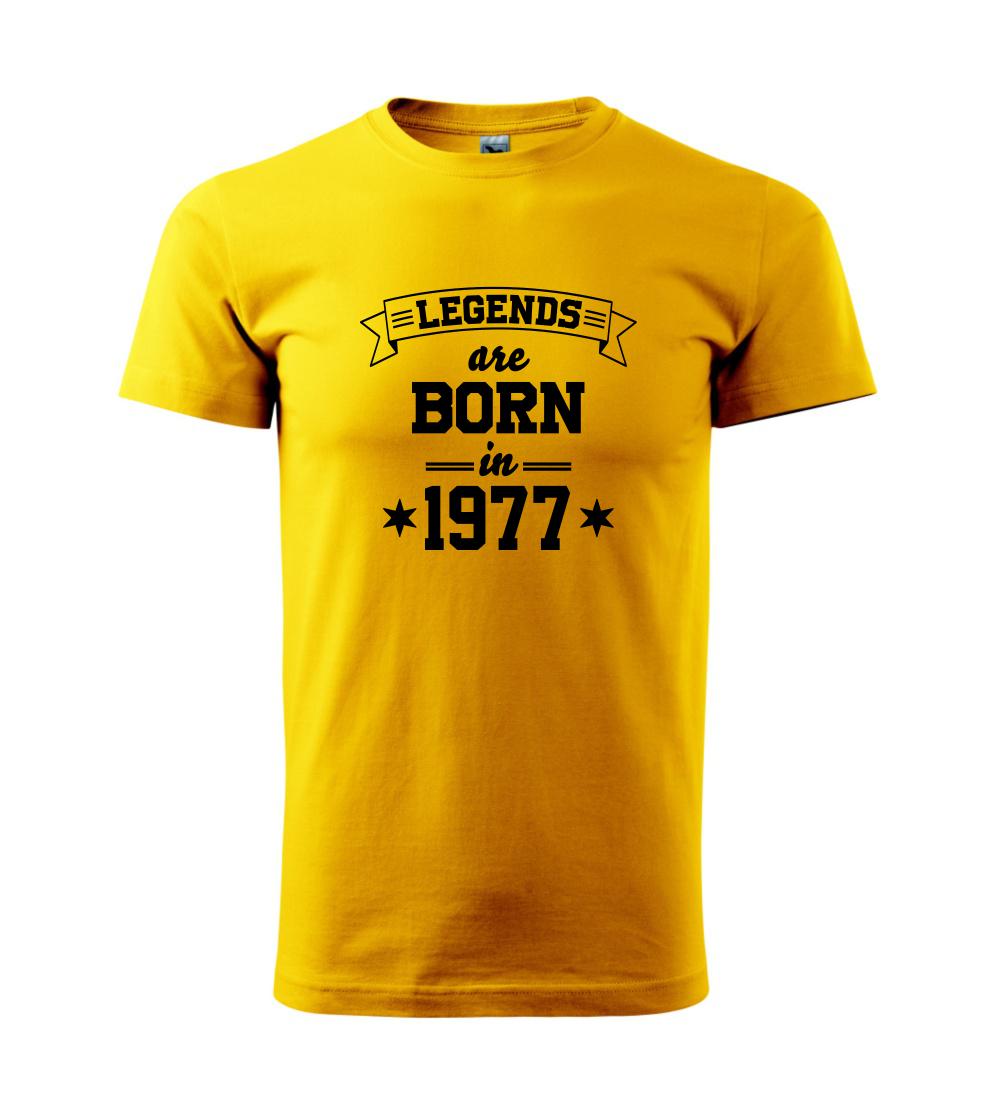 Legends are born in 1977 Legends are born in 1977