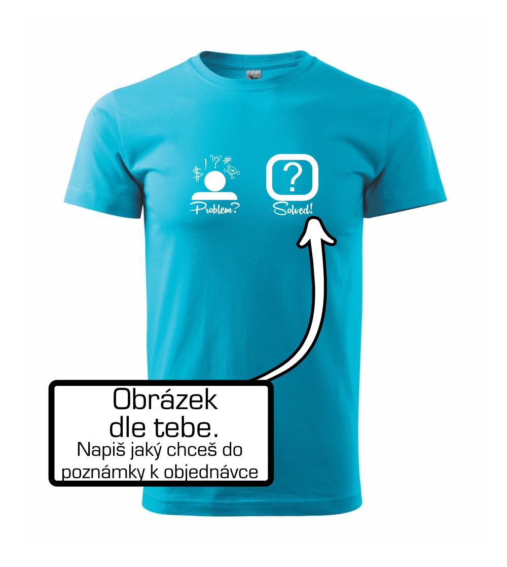 Problem? Solved! - Vlastní obrázek Problem? Solved! - Vlastní obrázek