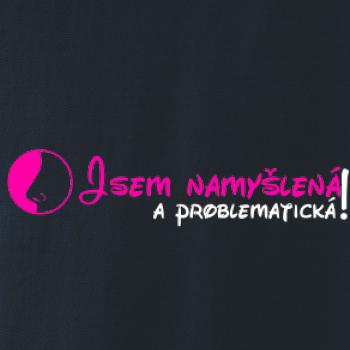 Jsem namyšlená a problematická!