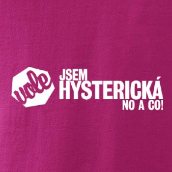 Jsem hysterická no a co!