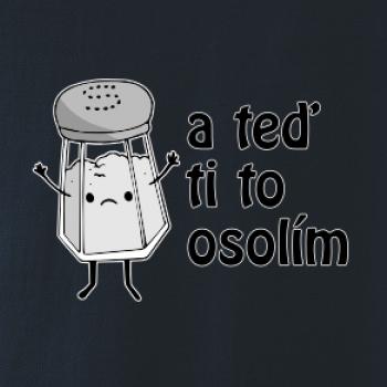 A teď ti to osolím