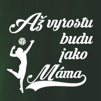 Až vyrostu budu jako máma volejbal