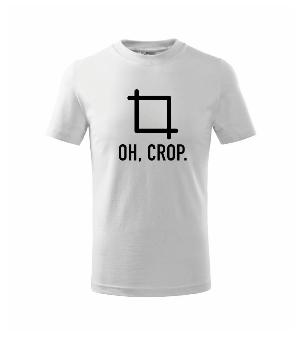 Oh, crop