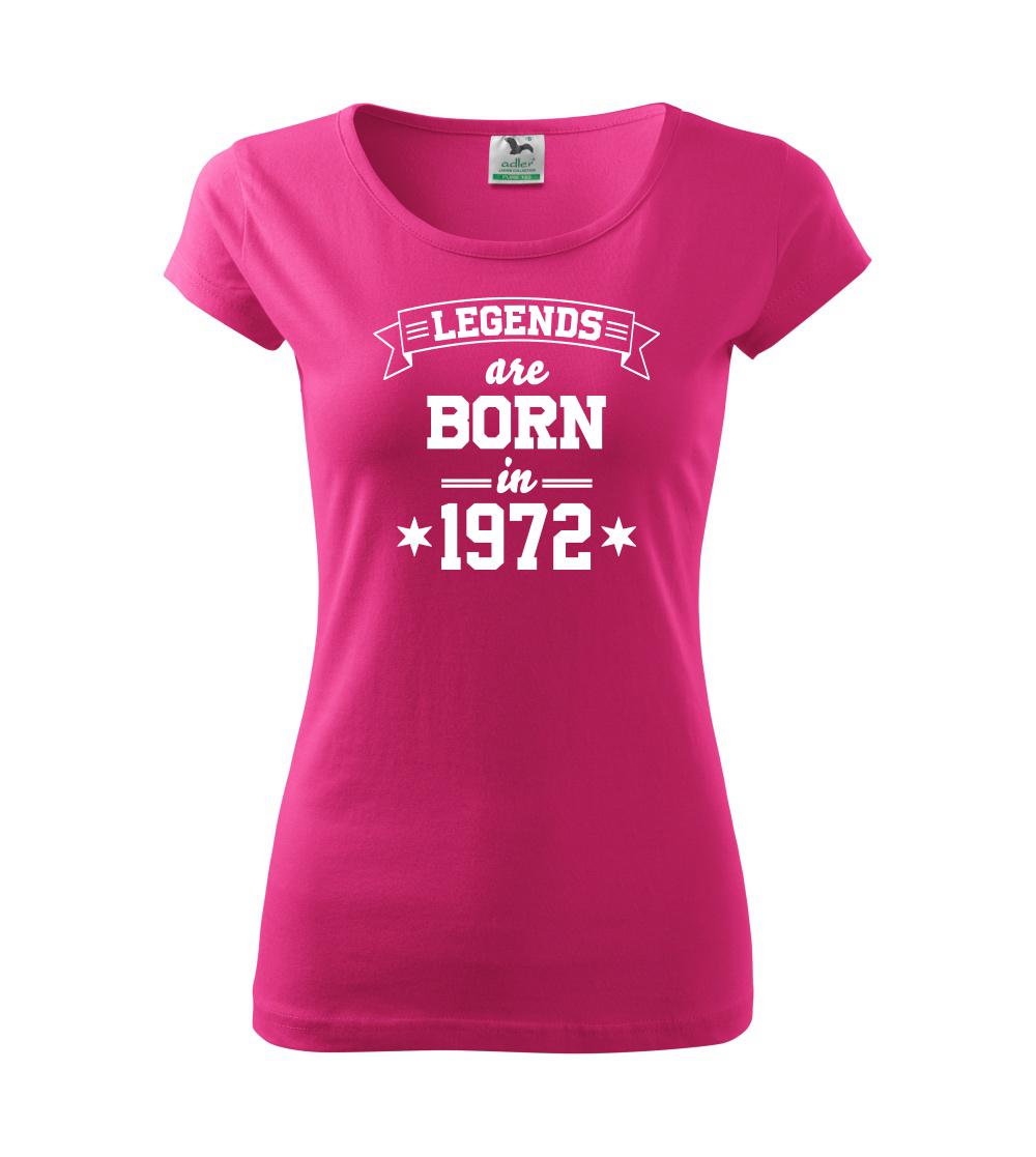 Legends are born in 1972 - Pure dámské triko