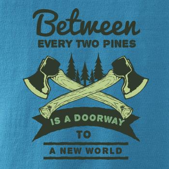 Between every two pines